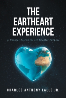 Image for Eartheart Experience: A Natural Alignment for Greater Purpose