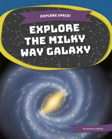 Explore Space! Explore the Milky Way Galaxy