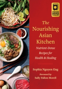 Image for The nourishing Asian kitchen  : nutrient-dense recipes for health and healing