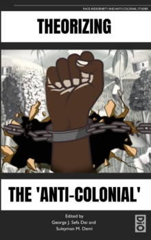 Image for Theorizing the 'Anti-Colonial'