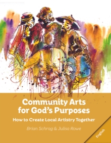 Image for Community Arts for God's Purposes: How to Create Local Artistry Together