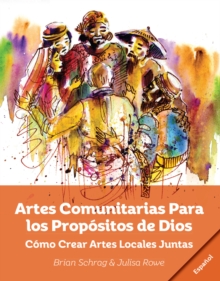 Image for Artes Comunitarias Para Los Propositos De Dios : Como Crear Arte Local Juntos