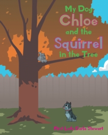 Image for My Dog Chloe And The Squirrel In The Tree