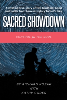 Image for Sacred Showdown: Control for the Soul: A Riveting True Story of Two Brothers' Bond and Battl
