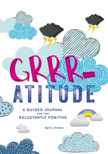 Image for Grrr-atitude : A Guided Journal for the Reluctantly Positive