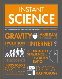 Image for Instant science: key thibnkers, theories, discoveries and concepts explained on a single page