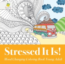 Image for Stressed It Is! Mood Changing Coloring Book Young Adult