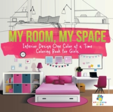 Image for My Room, My Space Interior Design One Color at a Time Coloring Book for Girls