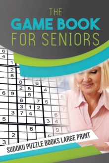 Image for The Game Book for Seniors - Sudoku Puzzle Books Large Print