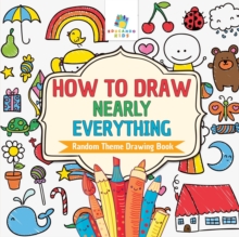 Image for How to Draw Nearly Everything Random Theme Drawing Book