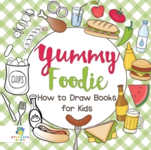 Image for Yummy Foodie How to Draw Books for Kids