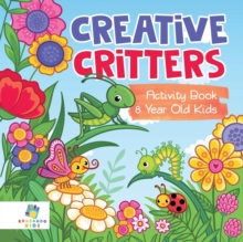 Image for Creative Critters Activity Book 8 Year Old Kids