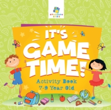 Image for It's Game Time! Activity Book 7-9 Year Old