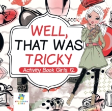 Image for Well, That Was Tricky - Activity Book Girls 12