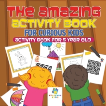 Image for The Amazing Activity Book for Curious Kids - Activity Book for 5 Year Old