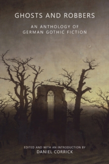 Image for Ghosts and Robbers : An Anthology of German Gothic Fiction
