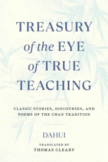 Treasury of the Eye of True Teaching: Classic Stories, Discourses, and Poems of the Chan Tradition