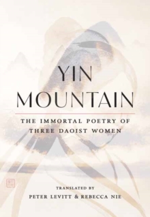 Yin Mountain: The Immortal Poetry of Three Daoist Women