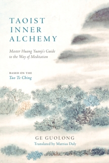 Taoist Inner Alchemy: Master Huang Yuanji’s Guide to the Way of Meditation