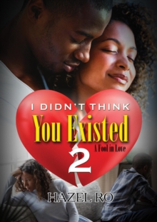 I Didn’t Think You Existed 2: A Fool in Love