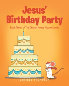 Image for Jesus' Birthday Party: Book Three of The Church House Mouse Series