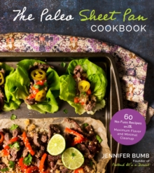 The Paleo Sheet Pan Cookbook: 60 No-Fuss Recipes with Maximum Flavor and Minimal Cleanup