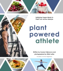 Image for Plant powered athlete  : satisfying vegan meals to fuel your active lifestyle