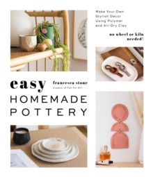 Easy Homemade Pottery: Make Your Own Stylish Decor Using Polymer and Air-Dry Clay