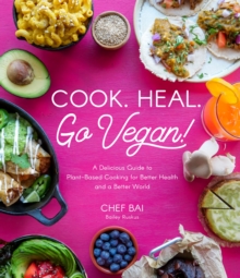 Image for Cook. Heal. Go Vegan!