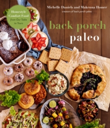Image for Back Porch Paleo: Homestyle Comfort Food from Our Table to Yours