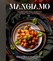 Image for Mangiamo: Incredible Italian Dishes Inspired by a Couple's Roots and Travels
