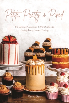 Image for Petite, pretty & piped  : 60 delicate cupcakes and mini cakes to satisfy every sweet craving