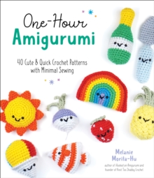 One-Hour Amigurumi: 40 Cute & Quick Crochet Patterns with Minimal Sewing