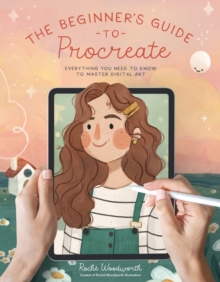 Image for Beginner's Guide to Procreate: Everything You Need to Know to Master Digital Art