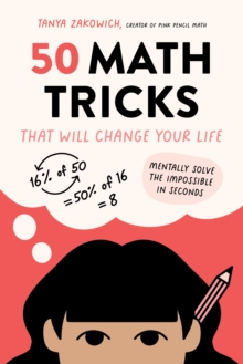 Image for 50 Math Tricks That Will Change Your Life: Mentally Solve the Impossible in Seconds