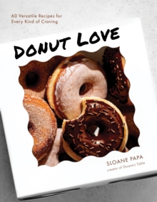 Image for Donut love  : 60 versatile recipes for every kind of craving