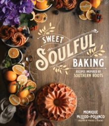 Image for Sweet soulful baking  : recipes inspired by Southern roots