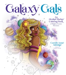 Image for Galaxy Gals : An Alcohol Marker Coloring Book of Mighty Cosmic Heroines