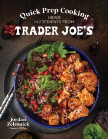Image for Quick prep cooking using ingredients from Trader Joe's