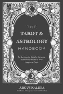 Image for The tarot & astrology handbook  : the quintessential guide for harnessing the wisdom of the stars to better interpret the cards