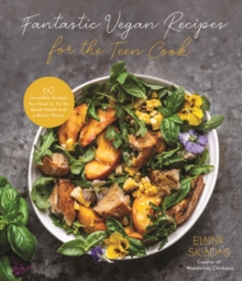 Image for Fantastic vegan recipes for the teen cook  : 60 incredibe recipes you need to try for good health and a better planet