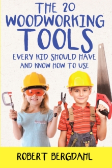 Image for The Twenty Woodworking Tools: Every Kid