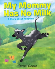 Image for My Mommy Has No Milk: A Story About Adop