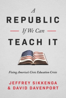 The Civic Education Crisis: How We Got Here, What We Must Do