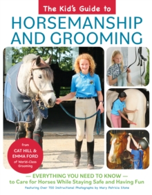 Image for The Kid's Guide to Horsemanship and Grooming: Everything You Need to Know to Care for Horses While Staying Safe and Having Fun