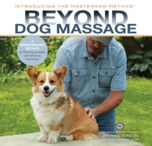 Image for Beyond Dog Massage: A Breakthrough Method for Relieving Soreness and Achieving Connection