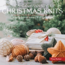 Scandinavian-Style Christmas Knits: 27 Ornaments and Decorations for a Nordic Holiday