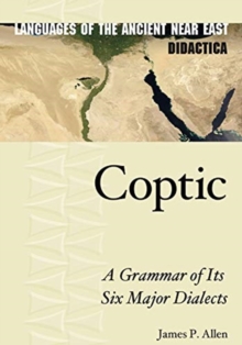 Image for Coptic : A Grammar of Its Six Major Dialects