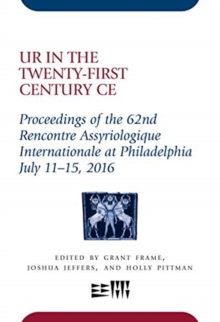 Image for Ur in the Twenty-First Century CE : Proceedings of the 62nd Rencontre Assyriologique Internationale at Philadelphia, July 11-15, 2016