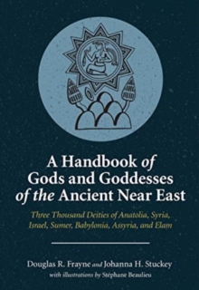 Handbook of Gods and Goddesses of the Ancient Near East